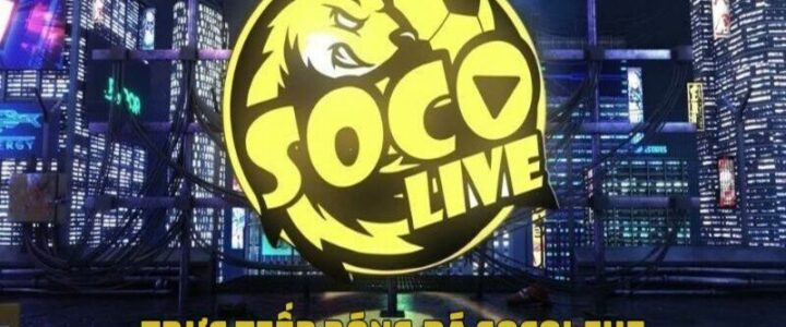 Socolive TV cập nhật lịch thi đấu bóng đá chuẩn nhất hiện nay